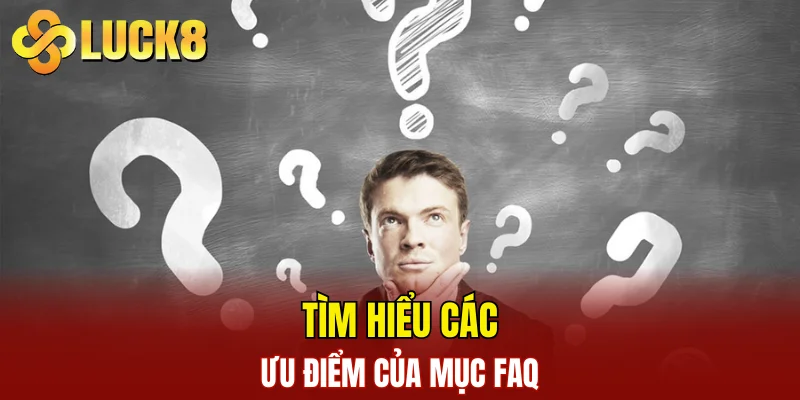 Tìm hiểu các ưu điểm của mục FAQ