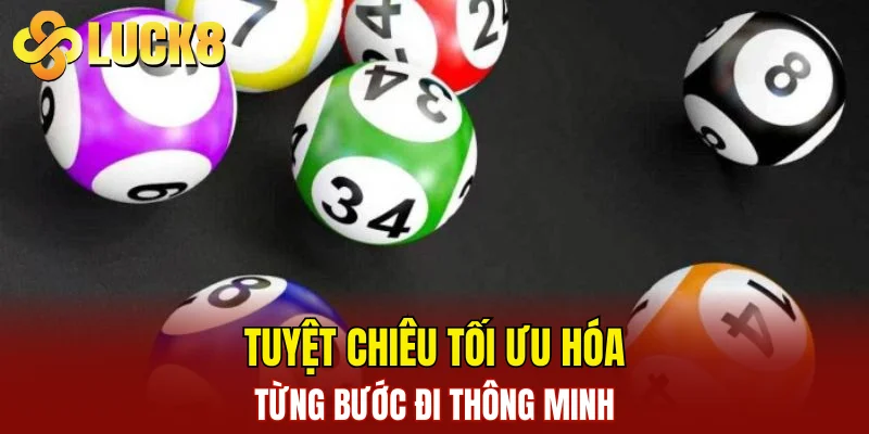 Tuyệt chiêu tối ưu hóa từng bước đi thông minh